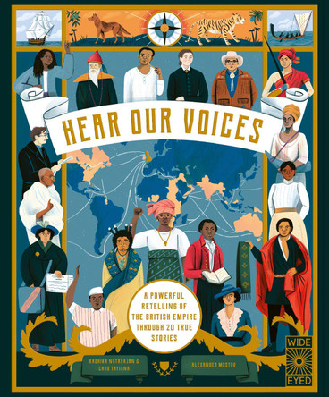 Hear Our Voices: A Powerful Retelling of the British Empire through 20 True Stories Radhika Natarajan 9780711266933
