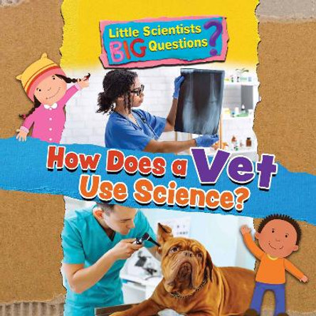 How Does a Vet Use Science? by Ruth Owen 9781788564267