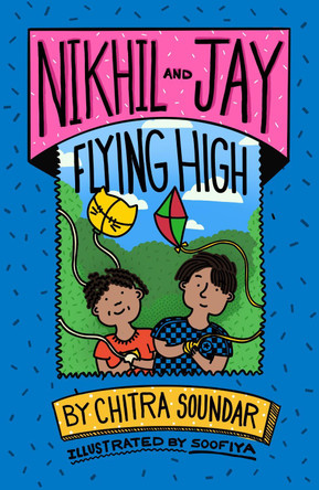 Nikhil and Jay: Flying High by Chitra Soundar 9781915659170