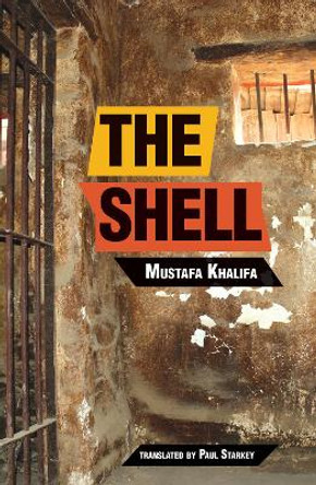 The Shell: Memoirs of a Hidden Observer by Mustafa Khalifa 9781623717131