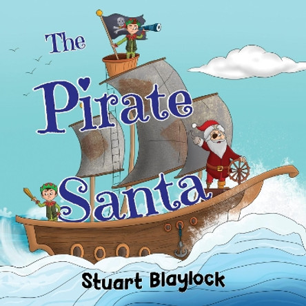 The Pirate Santa by Stuart Blaylock 9781838756246