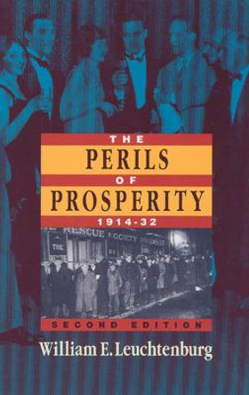 The Perils of Prosperity 1914-1932 by William E. Leuchtenburg