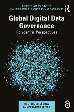 Global Digital Data Governance: Polycentric Perspectives by Carolina Aguerre 9781032483108