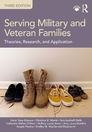 Serving Military and Veteran Families: Theories, Research, and Application by Karen Rose Blaisure 9780367476991