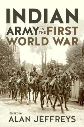 The Indian Army in the First World War: New Perspectives by Alan Jeffreys 9781911512783