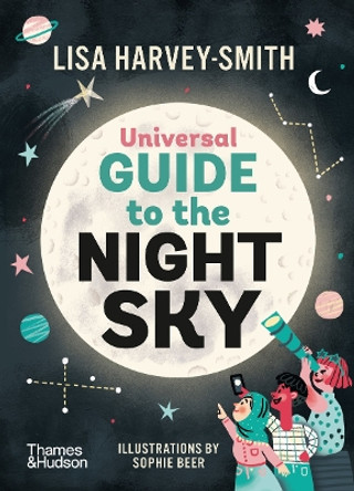 The Universal Guide to the Night Sky by Lisa Harvey Smith 9781760763121