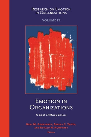 Emotion in Organizations: A Coat of Many Colors by Neal M. Ashkanasy 9781837972517