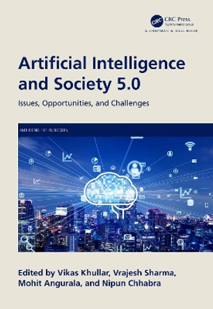 Artificial Intelligence and Society 5.0: Issues, Opportunities, and Challenges by Vikas Khullar 9781032500751