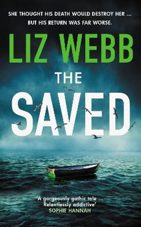 The Saved: Secrets, lies and bodies wash up on remote Scottish shores by Liz Webb 9780749030131