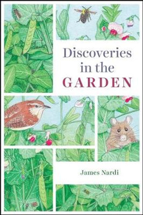 Discoveries in the Garden by James Nardi
