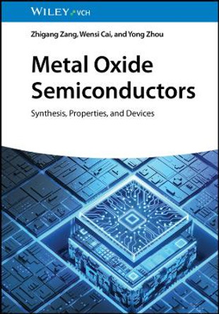 Metal Oxide Semiconductors: Synthesis, Properties, and Devices by Zhigang Zang 9783527352258