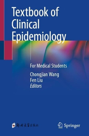 Textbook of Clinical Epidemiology: For Medical Students by Chongjian Wang 9789819936212