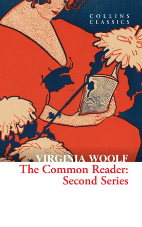 The Common Reader: Second Series (Collins Classics) by Virginia Woolf 9780008658458 The Common Reader: Second Series (Collins Classics) by Virginia Woolf 9780008658458
