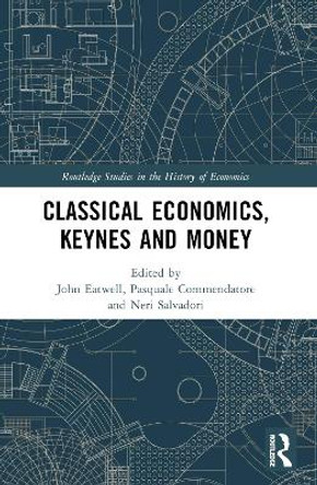 Classical Economics, Keynes and Money by John Eatwell 9780367615710