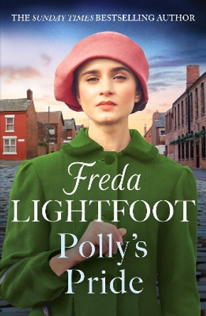 Polly's Pride: A gritty wartime saga of triumph over adversity by Freda Lightfoot 9781804365526