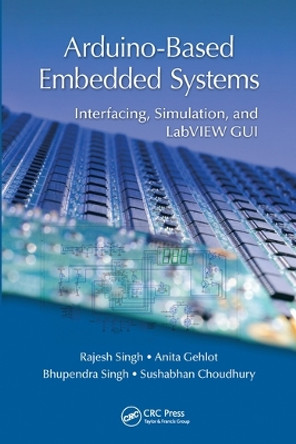 Arduino-Based Embedded Systems: Interfacing, Simulation, and LabVIEW GUI by Rajesh Singh 9780367572686
