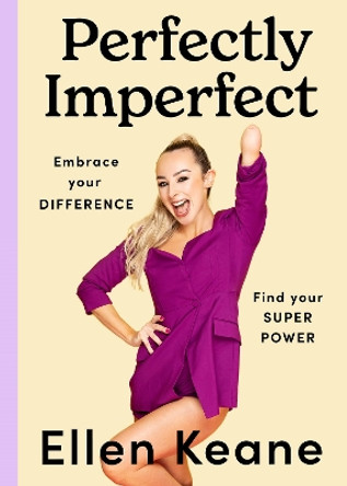 Perfectly Imperfect: Embrace your difference, find your superpower by Ellen Keane 9780717196166
