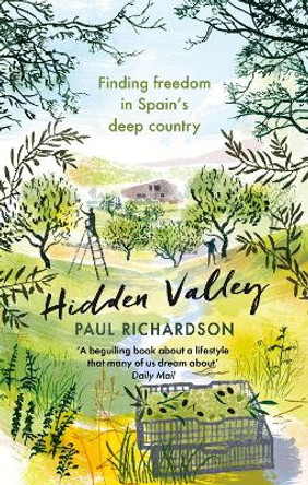 Hidden Valley: Finding freedom in Spain's deep country by Paul Richardson 9780349144795