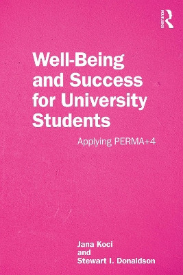 Well-Being and Success For University Students: Applying PERMA+4 by Jana Koci 9781032457208