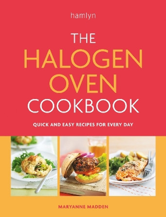 The Halogen Oven Cookbook: Quick and easy recipes for every day by Maryanne Madden 9780600638186