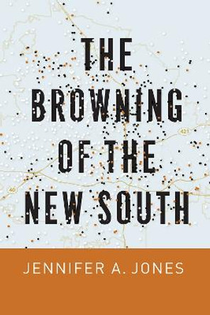 The Browning of the New South by Jennifer A. Jones