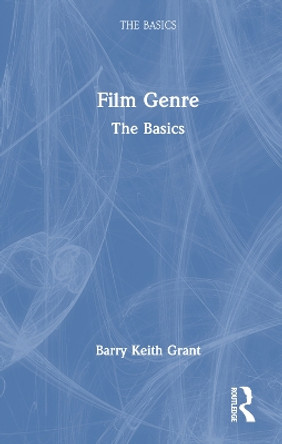 Film Genre: The Basics by Barry Keith Grant 9781032274140