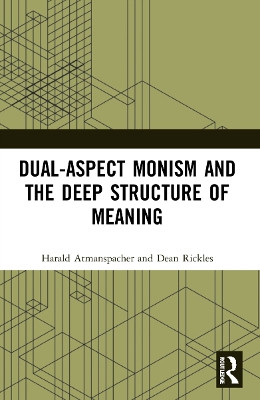 Dual-Aspect Monism and the Deep Structure of Meaning by Harald Atmanspacher 9781032219202