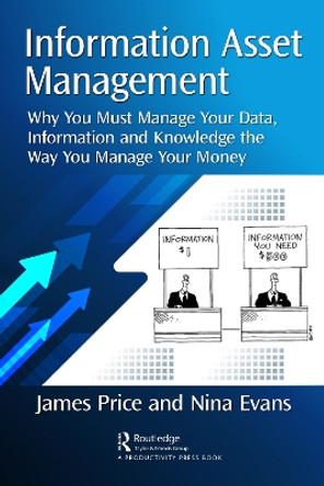 Information Asset Management: Why You Must Manage Your Data, Information and Knowledge the Way You Manage Your Money by James Price 9781032249711