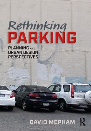 Rethinking Parking: Planning and Urban Design Perspectives by David Mepham 9781032411484