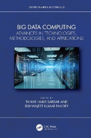 Big Data Computing: Advances in Technologies, Methodologies, and Applications by Tanvir Habib Sardar 9781032555607