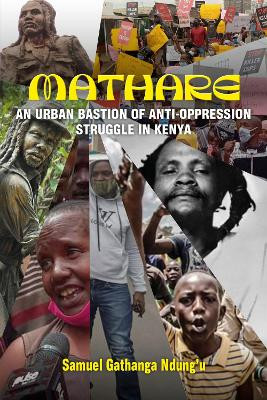 Mathare: An Urban Bastion of Anti-Oppression Struggle in Kenya by Samuel Gathanga 9781990263422