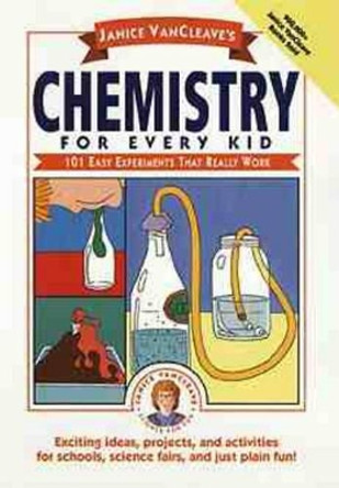 JANICE VAN CLEAVES CHEMISTRY FOR EVERY KID: ONE HU Easy Experiments That Really Work by JP Vancleave 9780471509745
