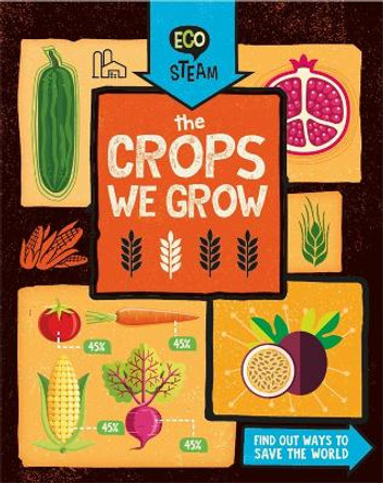 Eco STEAM: The Crops We Grow by Georgia Amson-Bradshaw 9781526307859