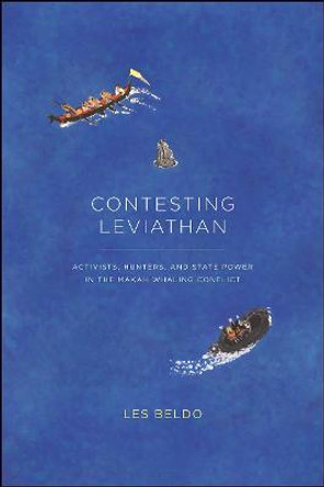 Contesting Leviathan: Activists, Hunters, and State Power in the Makah Whaling Conflict by Les Beldo