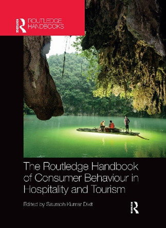 The Routledge Handbook of Consumer Behaviour in Hospitality and Tourism by Saurabh Kumar Dixit 9780367660062