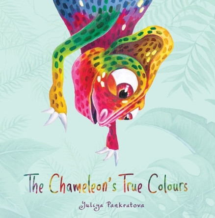 The Chameleons True Colours by Yuliya Pankratova 9781641705837