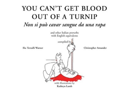 You can't get blood out of a turnip by Ilia Warner 9781905299065