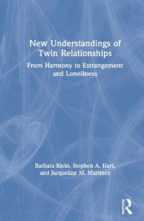 New Understandings of Twin Relationships: From Harmony to Estrangement and Loneliness by Barbara Klein 9780367228804