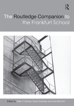 The Routledge Companion to the Frankfurt School by Peter E. Gordon 9780367659714