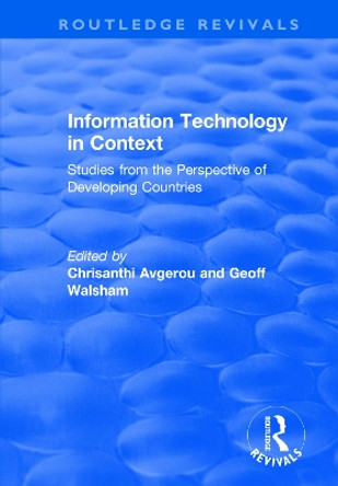 Information Technology in Context: Studies from the Perspective of Developing Countries by Chrisanthi Avgerou 9781138733176