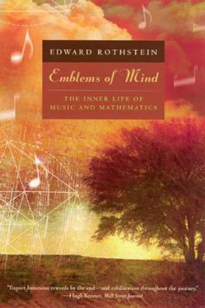 Emblems of Mind: The Inner Life of Music and Mathematics by Edward Rothstein