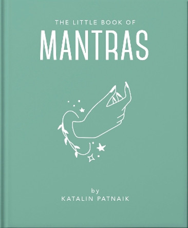 The Little Book of Mantras: Invocations for self-esteem, health and happiness by Orange Hippo! 9781800691995