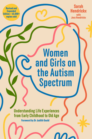 Women and Girls on the Autism Spectrum, Second Edition: Understanding Life Experiences from Early Childhood to Old Age by Sarah Hendrickx 9781805010692