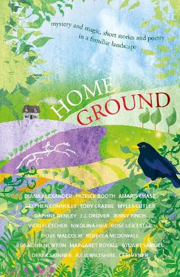 Home Ground: mystery and magic, short stories and poetry in a familiar landscape by Amaris Chase 9781915067487