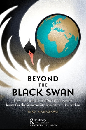 Beyond the Black Swan: How the Pandemic and Digital Innovations Intensified the Sustainability Imperative – Everywhere by Rika Nakazawa 9781032611686