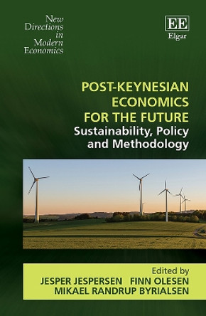 Post-Keynesian Economics for the Future: Sustainability, Policy and Methodology by Jesper Jespersen 9781035307500