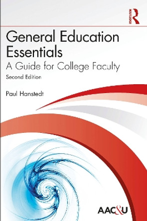 General Education Essentials: A Guide for College Faculty by Paul Hanstedt 9781642674859