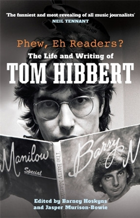 Phew, Eh Readers?: The Life and Writing of Tom Hibbert by Tom Hibbert 9781788708685