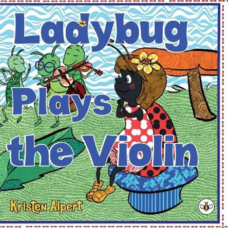 Ladybug Plays the Violin by Kristen Alpert 9781839346644