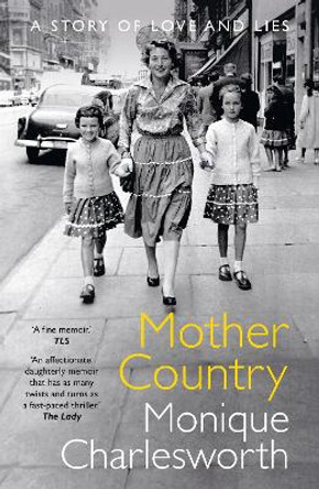 Mother Country: A Story of Love and Lies by Monique Charlesworth 9781915635990